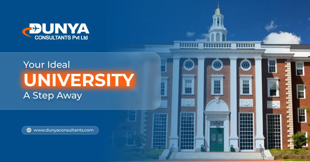 Your Ideal University, A Step Away - Dunya Consultants