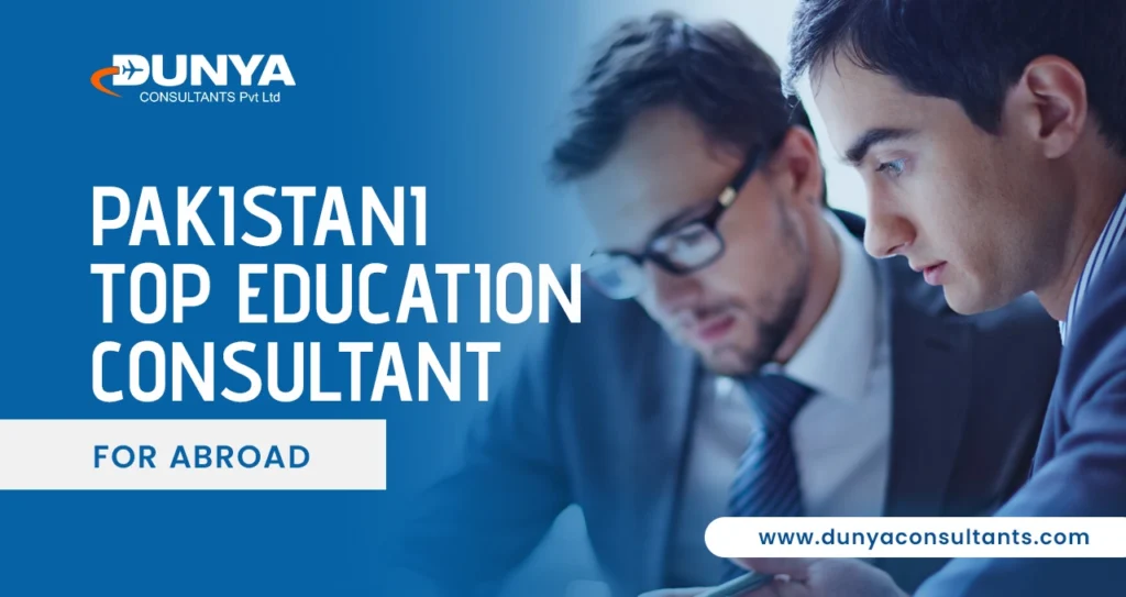 Pakistani TOP EDUCATION CONSULTANT For Abroad